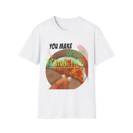 Make Your Rigatoni Pasta Shirt