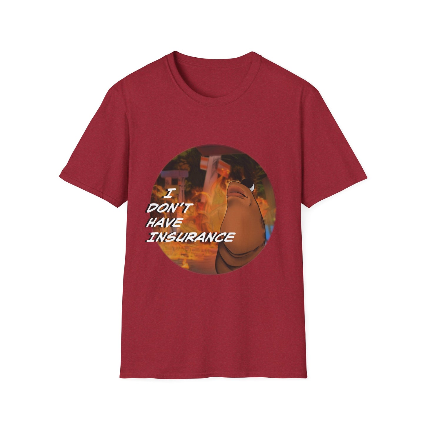 I Don't Have Insurance - T Shirt