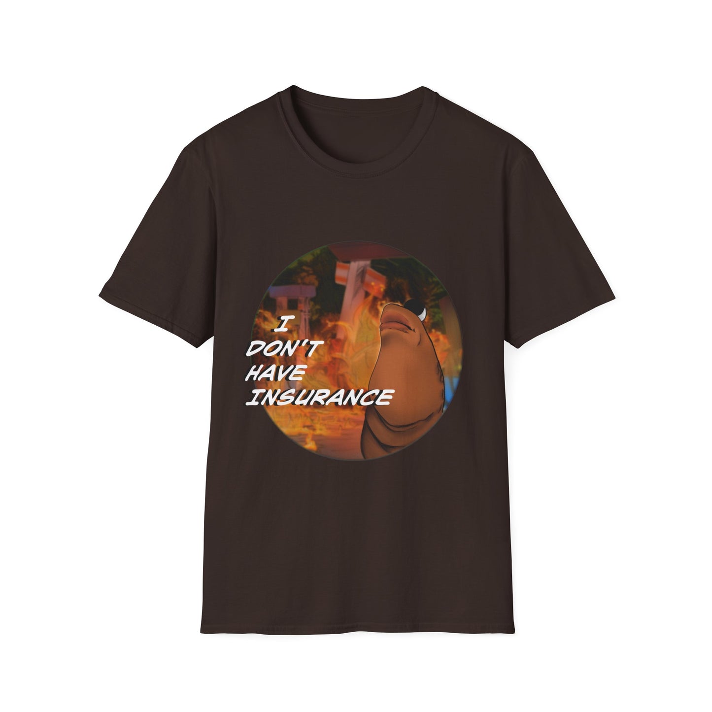 I Don't Have Insurance - T Shirt