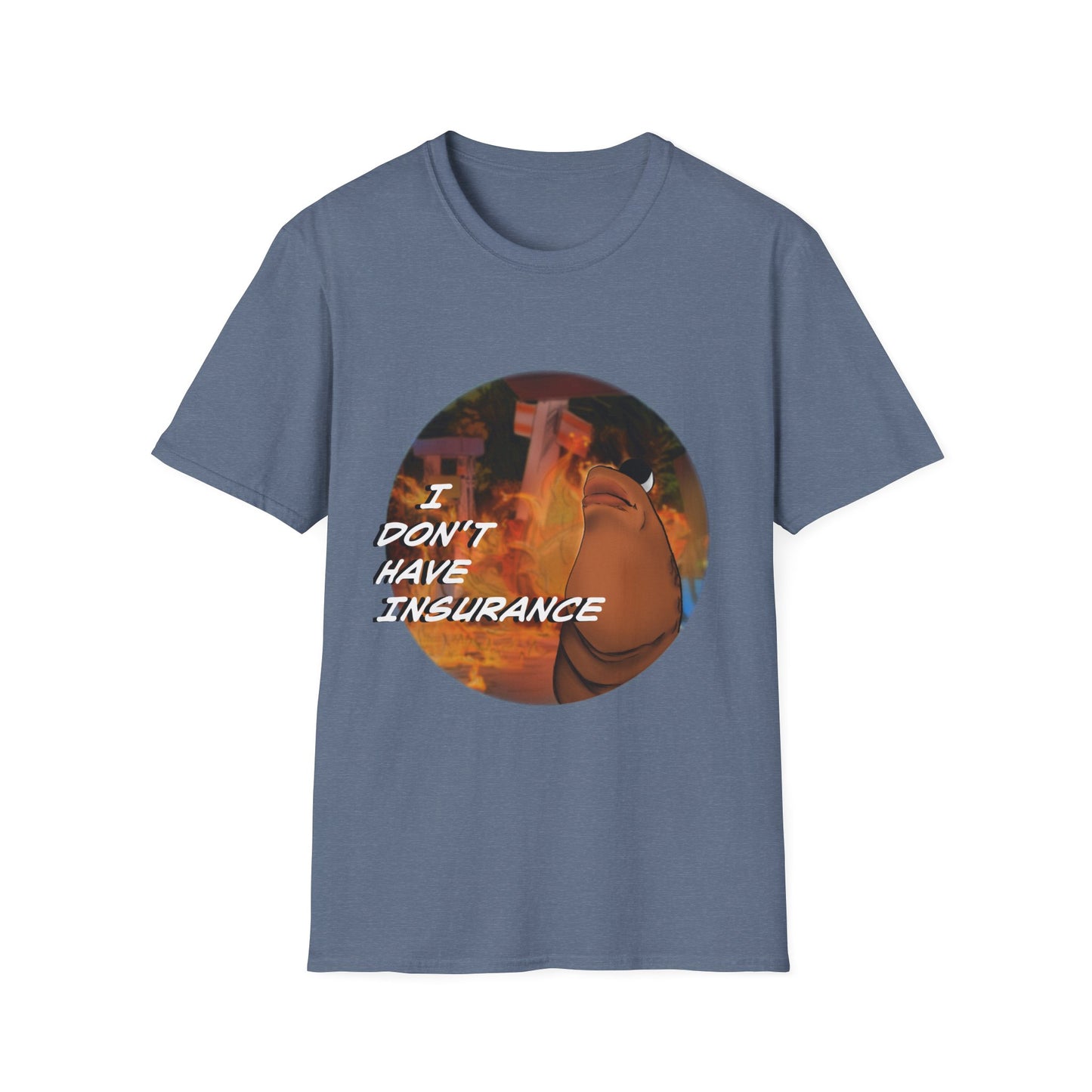 I Don't Have Insurance - T Shirt