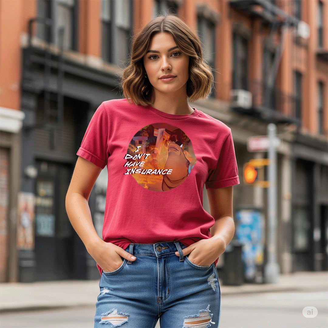 I Don't Have Insurance - T Shirt