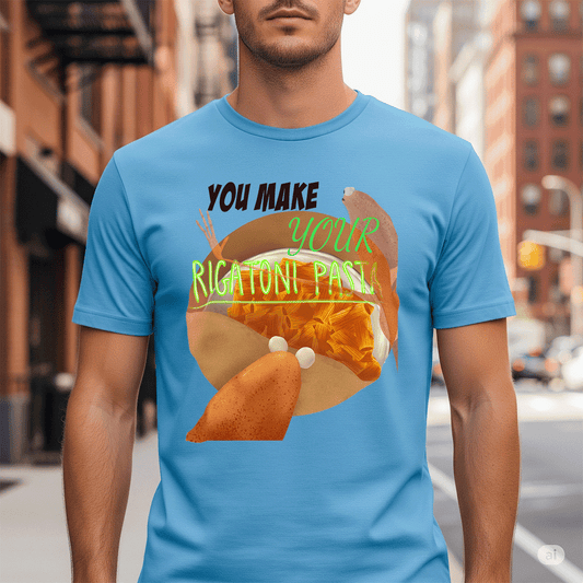 Make Your Rigatoni Pasta Shirt